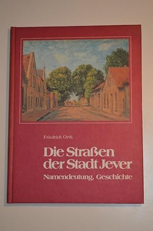 Die Straßen der Stadt Jever ; Namensdeutung , Geschichte