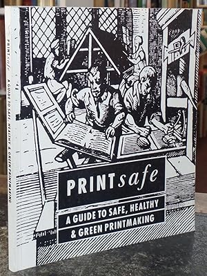 Seller image for Print Safe: Guide to Safe, Healthy and Green Printmaking for sale by Besleys Books  PBFA