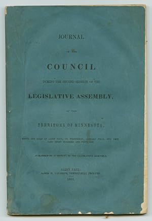 Seller image for JOURNAL OF THE COUNCIL DURING THE SECOND SESSION OF THE LEGISLATIVE ASSEMBLY OF THE TERRITORY OF MINNESOTA; BEGUN AND HELD AT SAINT PAUL, ON WEDNESDAY, JANUARY FIRST, ONE THOUSAND EIGHT HUNDRED AND FIFTY-ONE for sale by William Reese Company - Americana