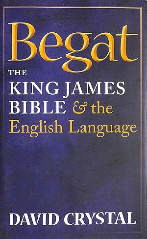 Immagine del venditore per Begat: The King James Bible and the English Language venduto da M Godding Books Ltd