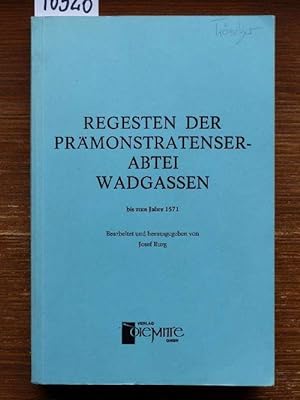 Regesten der Prämonstratenserabtei Wadgassen bis zum Jahre 1571.
