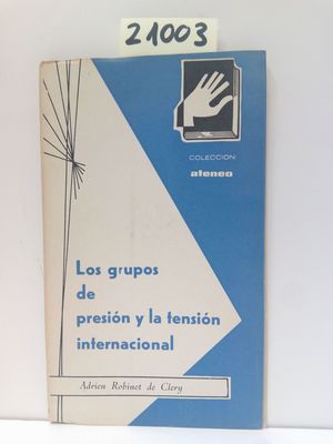 Imagen del vendedor de LOS GRUPOS DE PRESION Y LA TENSION INTERNACIONAL a la venta por Librería Circus