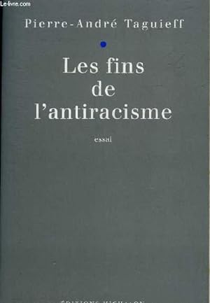 Seller image for LES FINS DE L'ANTIRACISME - ESSAI - COLLECTION IDEES ET CONTROVERSES. for sale by Le-Livre
