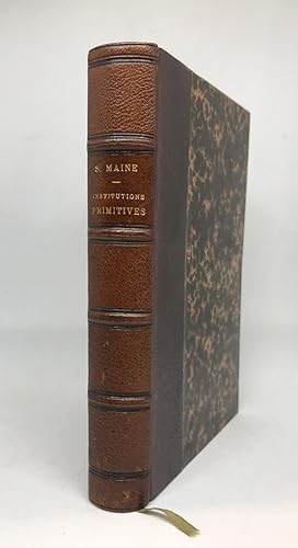 Études sur l'histoire des institutions primitives, par Sir Henry Sumner Maine. Traduit de l'angla...