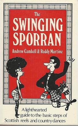 The Swinging Sporran a Lighthearted Guide to the Basic Steps of Scottish Reel and Country Dances