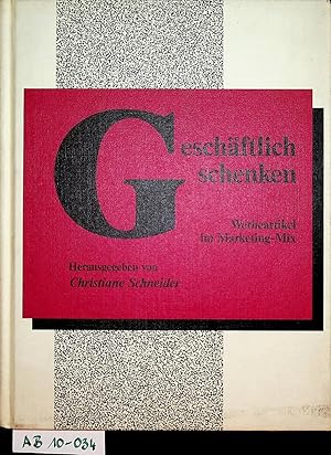 Geschäftlich schenken : Werbeartikel im Marketing-Mix