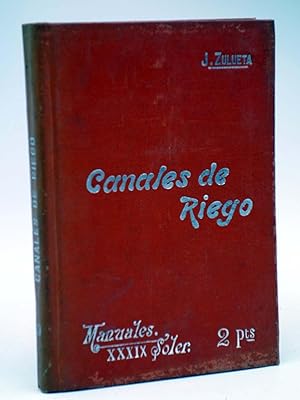 Seller image for MANUALES SOLER XXXIX 39. CANALES DE RIEGO (Jos Zulueta Gomis) Manuel Soler, 1900 for sale by Libros Fugitivos