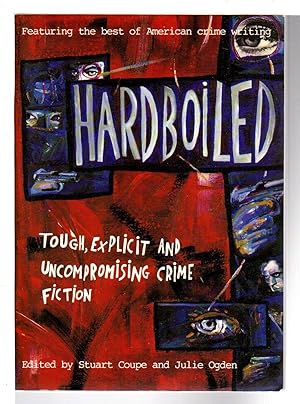 HARDBOILED: Tough, Explicit and Uncompromising Crime Fiction.