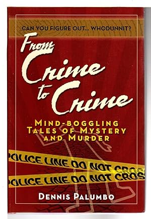 FROM CRIME TO CRIME: Mind-Boggling Tales of Mystery and Murder.