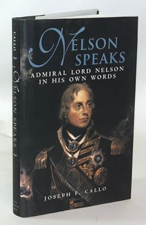 Seller image for Nelson Speaks Admiral Lord Nelson In His Own Words for sale by Town's End Books, ABAA