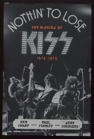 Image du vendeur pour Nothin' to Lose ; The Making of KISS The Making of KISS mis en vente par E Ridge Fine Books