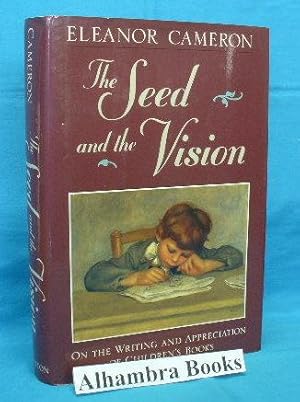 Imagen del vendedor de The Seed and the Vision : On the Writing and Appreciation of Children's Books a la venta por Alhambra Books