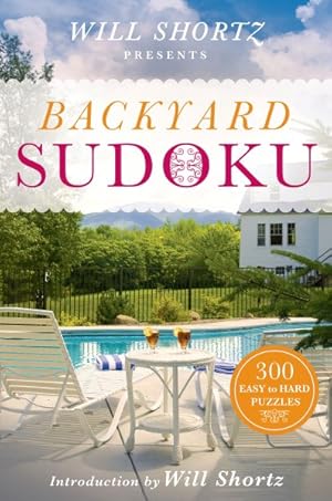 Immagine del venditore per Will Shortz Presents Backyard Sudoku : 300 Easy to Hard Puzzles venduto da GreatBookPrices