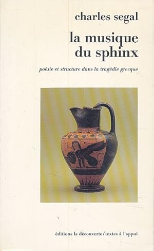 Seller image for La musique du sphinx. Posie et structure dans la tragdie grecque. for sale by Fundus-Online GbR Borkert Schwarz Zerfa