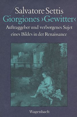 Bild des Verkufers fr Giorgiones "Gewitter". Auftraggeber und verborgenes Sujet eines Bildes in der Renaissance. Aus d. Ital. von Maja Pflug. zum Verkauf von Fundus-Online GbR Borkert Schwarz Zerfa