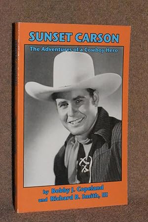 Seller image for Sunset Carson; The Adventures of a Cowboy Hero for sale by Books by White/Walnut Valley Books