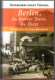 Berlin, du bunter Stein, du Biest. Biografische Erkundungen.