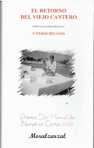 Imagen del vendedor de EL RETORNO DEL VIEJO CANTERO. Premio Don Manuel de Narrativa Corta 2004 LOPEZ SERRANO, Fernando a la venta por Librera Dilogo