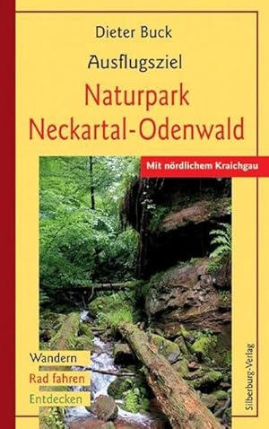 Ausflugsziel Naturpark Neckartal-Odenwald: Mit nördlichem Kraichgau. Wandern, Rad fahren, Entdeck...