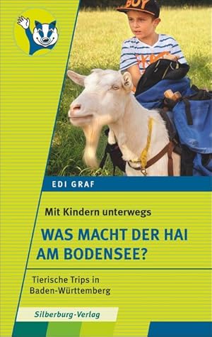 Mit Kindern unterwegs  Was macht der Hai am Bodensee?: Tierische Trips in Baden-Württemberg : Ti...