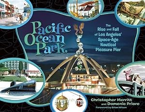 Imagen del vendedor de Pacific Ocean Park : The Rise and Fall of Los Angeles' Space-Age Nautical Pleasure Pier a la venta por GreatBookPrices