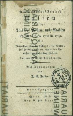 Seller image for Von Sauveboeuf Ferrier's Reisen in der Trkey, Persien und Arabien whrend der Jahre 1780 bis 1789. Mit Nachrichten ber die Religion, die Sitten, den Charakter und den Handel der Bewohner von diesen drey Lndern. Mit Anmerkungen von J. R. Forster. for sale by Antiquariat Weinek