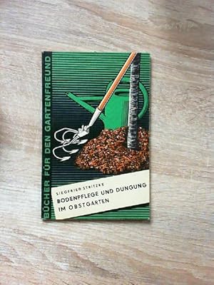 Bodenpflege und Düngung im Obstgarten. Bücher für den Gartenfreund. Mit Abbildungen.