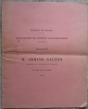 Institut de France. Inauguration de l'Institut Océanographique. Discours de M. Armand Gautier, Pr...