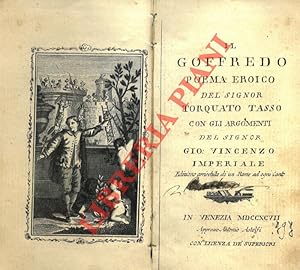 Il Goffredo. Poema eroico . con gli argomenti del signor Gio: Vincenzo Imperiale.