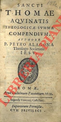 Sancti Thomae Aquinatis Theologicae summae compendium. Auctore P. Pedro Alagona.