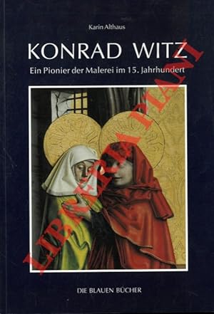 Image du vendeur pour Konrad Witz. Ein Pionier der Malerei im 15.Jahrhundert. mis en vente par Libreria Piani