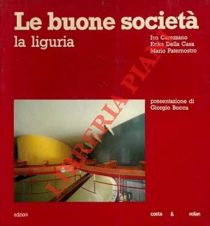 La buona società: la Liguria. Presentazione di Giorgio Bocca.