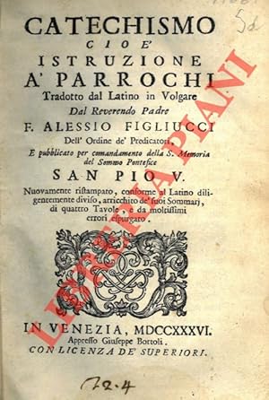 Catechismo cioè istruzione a' parrochi. Tradotto dal latino in volgare dal Reverendo Padre F. Ale...