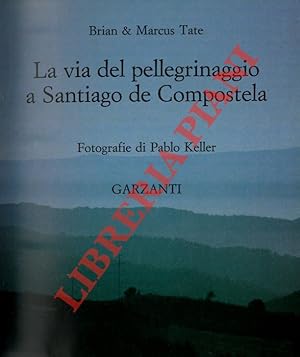 Bild des Verkufers fr La via del pellegrinaggio a Santiago de Compostela. Fotografie di Pablo Keller. zum Verkauf von Libreria Piani