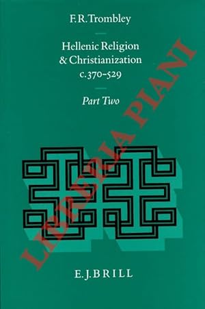 Hellenic Religion and Christianization C. 370-529. Volume 2.