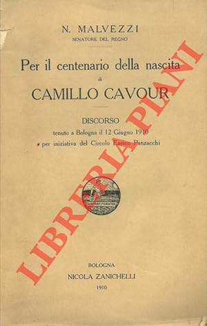 Immagine del venditore per Per il centenario della nascita di Camillo Cavour. Discorso tenuto a Bologna il 12 giugno 1910. venduto da Libreria Piani