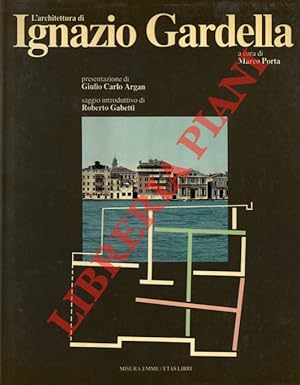 L'architettura di Ignazio Gardella. Presentazione di Giulio Carlo Argan, saggio introduttivo di R...