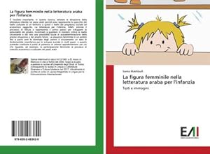 Image du vendeur pour La figura femminile nella letteratura araba per l'infanzia : Testi e immagini mis en vente par AHA-BUCH GmbH