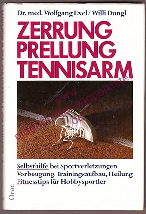 Bild des Verkufers fr Zerrung, Prellung, Tennisarm -Selbsthilfe bei Sportverletzungen ; Vorbeugung, Trainingsaufbau, Heilung, Fitnesstips fr Hobbysportler gang Exel; Willi Dungl. [Die ] zum Verkauf von Oldenburger Rappelkiste