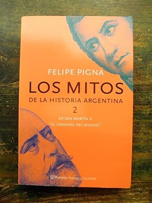 Los mitos de la historia argentina 2. De San Martín a "El granero del mundo"