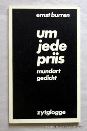 Bild des Verkufers fr um jede priis. mundart gedicht. Bern, Zytglogge, 1973. 54 S., 1 Bl. Or.-Kart. (ISBN 3729600281). - Vorsatz mit kl. Markierung. zum Verkauf von Jrgen Patzer