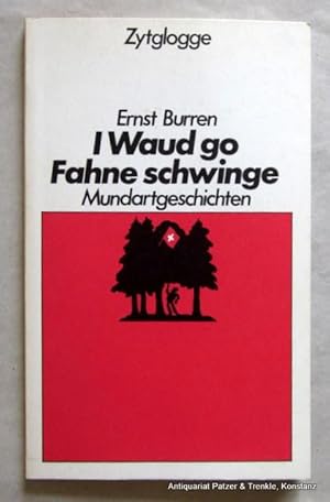 Imagen del vendedor de I Waud go Fahne schwinge. (Mundartgeschichten). Bern, Zytglogge, 1974. 98 S., 1 Bl. Or.-Kart. (ISBN 3729600370). - Vorsatz mit kl. Markierung. a la venta por Jrgen Patzer