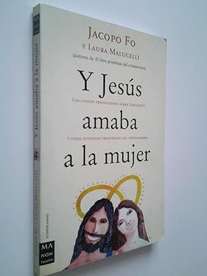 Image du vendeur pour Y Jess amaba a la mujer. Una visin provocadora sobre Jesucristo y otras historias prohibidas del cristianismo mis en vente par MAUTALOS LIBRERA