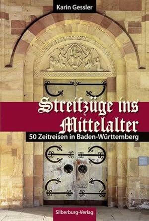 Bild des Verkufers fr Streifzge ins Mittelalter: 50 Zeitreisen in Baden-Wrttemberg : 50 Zeitreisen in Baden-Wrttemberg zum Verkauf von AHA-BUCH