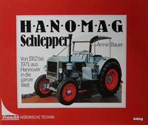 Imagen del vendedor de Hanomag Schlepper. Von 1912 bis 1971: aus Hannover in die ganze Welt. a la venta por Antiquariat Gntheroth