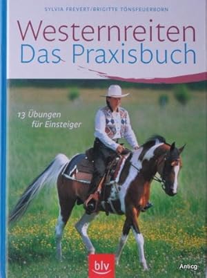 Seller image for Westernreiten. Das Praxisbuch. 13 bungen fr Einsteiger. for sale by Antiquariat Gntheroth