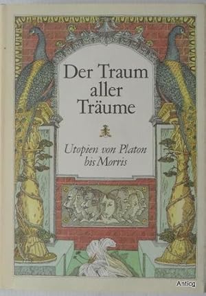 Bild des Verkufers fr Der Traum aller Trume. Utopien von Platon bis Morris. Herausgegeben und mit einem Vorwort von Joachim Walther. Schutzumschlag, Einband und Illustrationen von Johannes K.G.Niedlich. zum Verkauf von Antiquariat Gntheroth