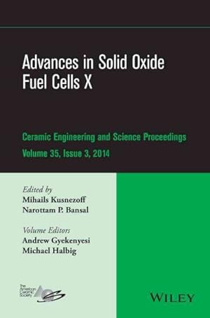 Image du vendeur pour Advances in Solid Oxide Fuel Cells X : Ceramic Engineering and Science Proceedings, Volume 35 Issue 3 mis en vente par GreatBookPrices