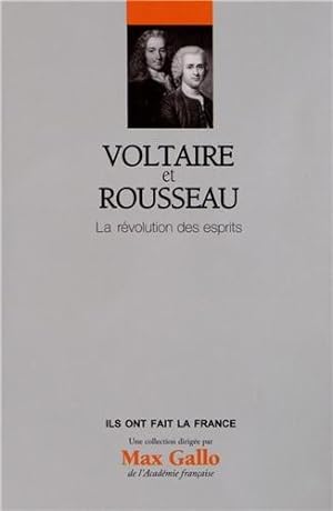 Voltaire et Rousseau - Volume 21. La révolution des esprits