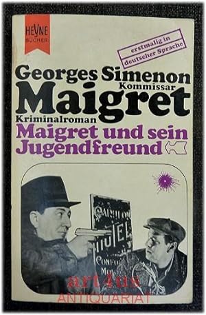 Maigret und sein Jugendfreund / erstmalig in deutscher Sprache. Kommissar Maigret Kriminalroman /...